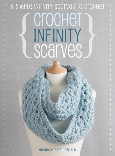 Crochet Infinity Scarves 8 Simple Infinity Scarves to Crochet