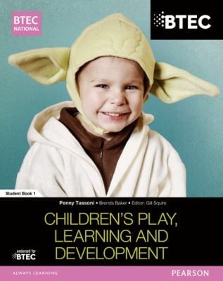 BTEC Level 3 National in Childrens Play Learning and Development Student Book 1