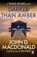 Darker than Amber: Introduction by Lee Child (Travis McGee: 7): a compelling and captivating thriller from the grandmaster of American crime fiction