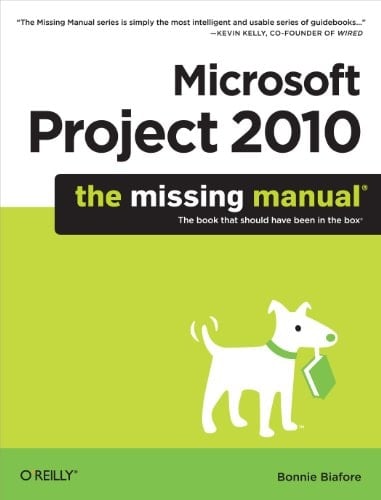 Microsoft Project 2010: The Missing Manual (Missing Manuals)