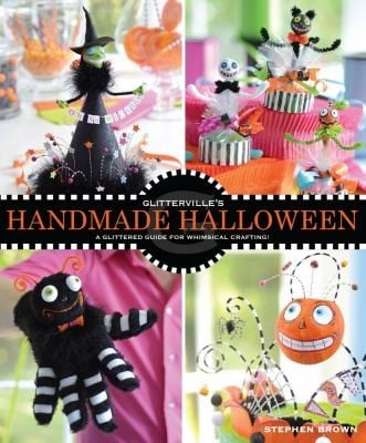 Glittervilles Handmade Halloween A Glittered Guide For Whimsical Crafting