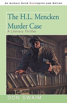 The H. L. Mencken Murder Case A Literary Thriller