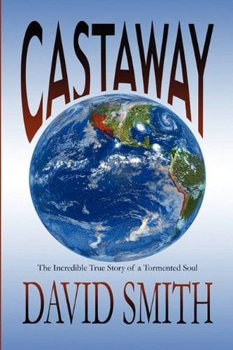 Castaway The Incredible True Story of a Tormented Soul