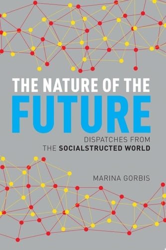 The Nature of the Future Dispatches from the Socialstructed World