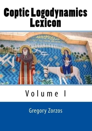 Coptic Logodynamics Lexicon Volume I