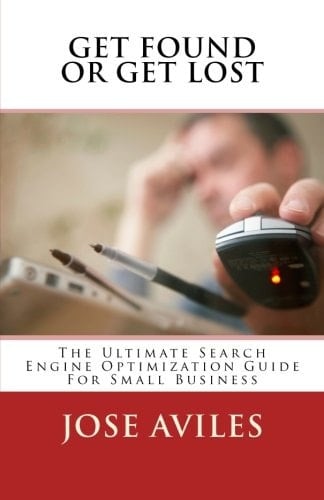 Get Found Or Get Lost The Absolute Ultimate Guide to Search Engine Optimization