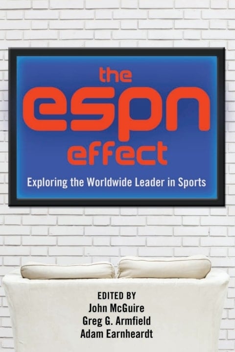 The ESPN Effect Exploring the Worldwide Leader in Sports
