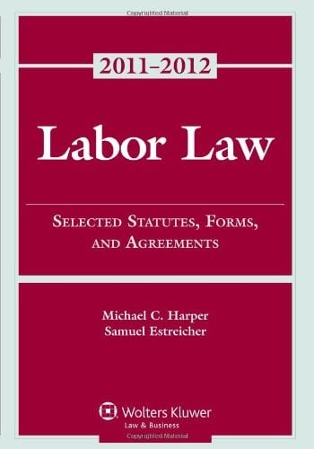 Labor Law Selected Statutes, Forms, and Agreements, 2011-2012