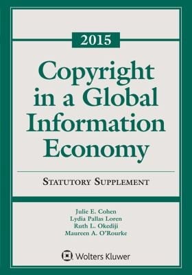 Copyright in a Global Information Economy 2015 statutory supplement