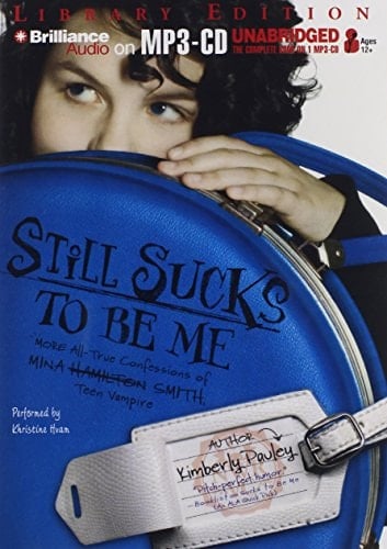 Still Sucks to Be Me: The All-True Confessions of Mina Smith, Teen Vampire