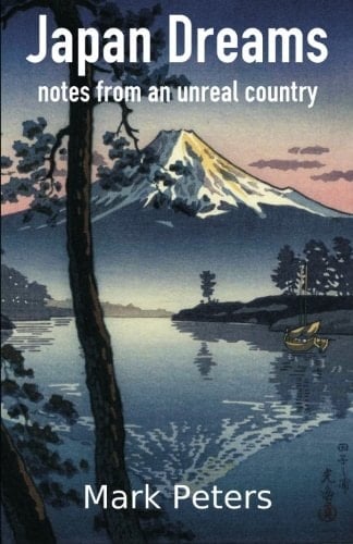 Japan Dreams Notes from an Unreal Country