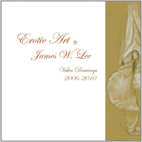 Erotic Art By James W. Lee - Vulva Drawings 2006-2010