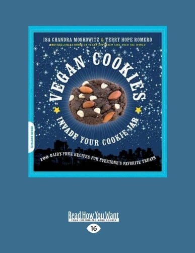 Vegan Cookies Invade Your Cookie Jar 100 Dairy-Free Recipes for Everyone's Favorite Treats