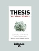Thesis Survivor Stories Practical Advice on Getting Through Your Phd Or Masters Thesis