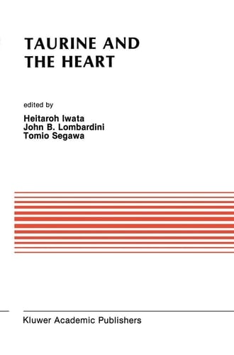 Taurine and the Heart Proceedings of the Symposium Annexed to the 10th Annual Meeting of the Japanese Research Society on Sulfur Amino Acids Osaka, Japan, September 10, 1987
