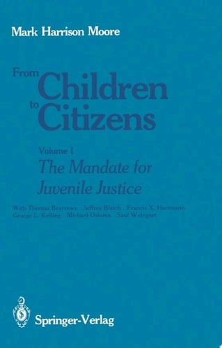 From Children to Citizens Volume I: The Mandate for Juvenile Justice