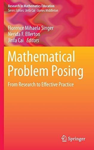 Mathematical Problem Posing From Research to Effective Practice