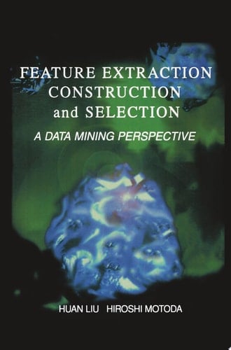 Feature Extraction, Construction and Selection A Data Mining Perspective