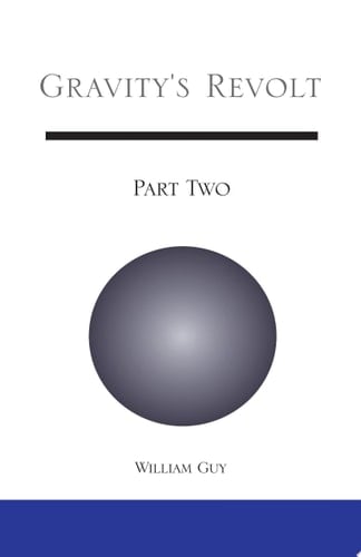 Gravity's Revolt: Part Two Part Two