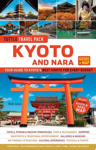 Kyoto and Nara Tuttle Travel Pack Guide + Map Your Guide to Kyoto's Best Sights for Every Budget