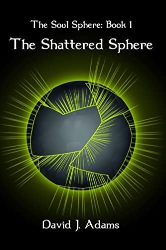 The Soul Sphere Book 1 The Shattered Sphere