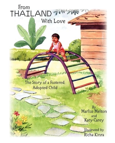 From Thailand with Love The Story of a Fostered, Adopted Child
