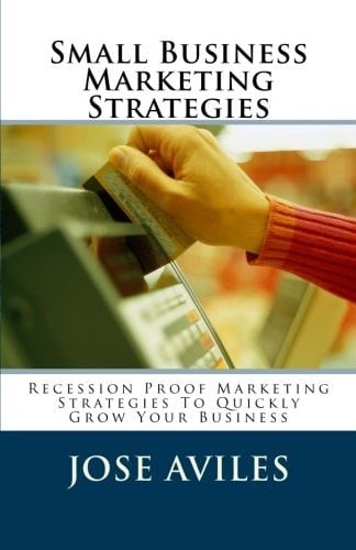 Small Business Marketing Strategies Recession-Proof Marketing Strategies to Quickly Attract More Customers and Grow Your Business!