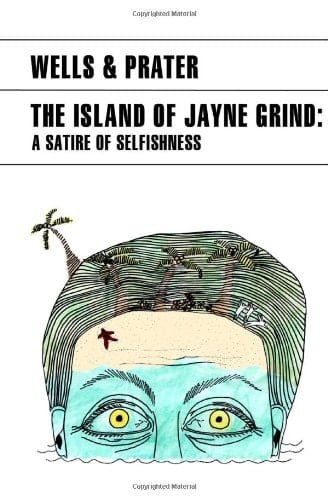 The Island of Jayne Grind A Satire of Selfishness