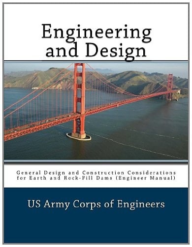 Engineering and Design General Design and Construction Considerations for Earth and Rock-Fill Dams (Engineer Manual)
