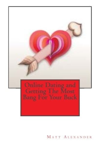 Online Dating and Getting The Most Bang For Your Buck