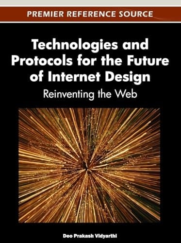 Technologies and Protocols for the Future of Internet Design Reinventing the Web