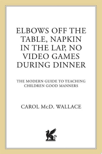 Elbows Off the Table, Napkin in the Lap, No Video Games During Dinner