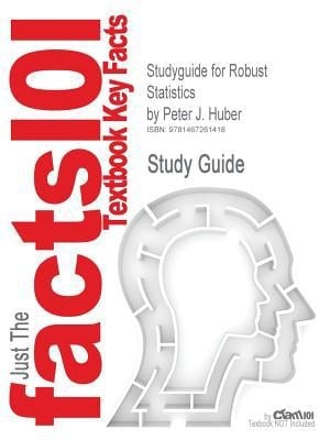Studyguide for Robust Statistics by Peter J Huber, Isbn 9780470129906