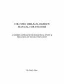 The First Biblical Hebrew Manual for Pastors A Modern Approach for Exegetical Study and Preaching of the Old Testament