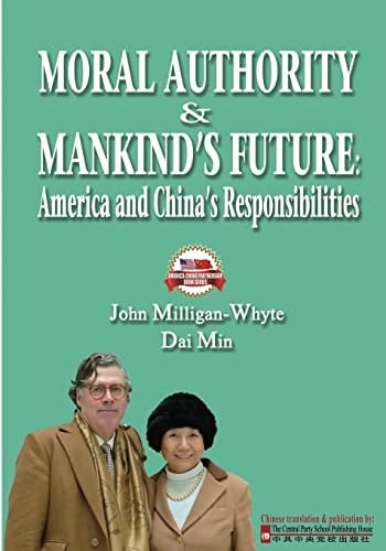 Moral Authority & Mankind's Future America and China's Responsiblities