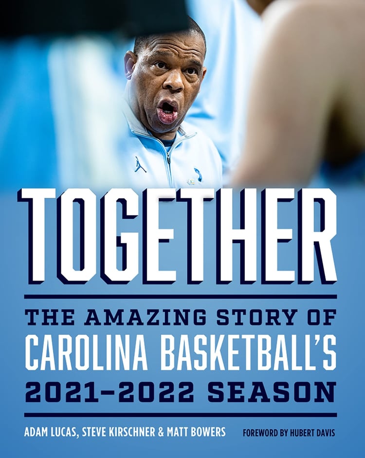Together The Amazing Story of Carolina Basketball's 2021-2022 Season