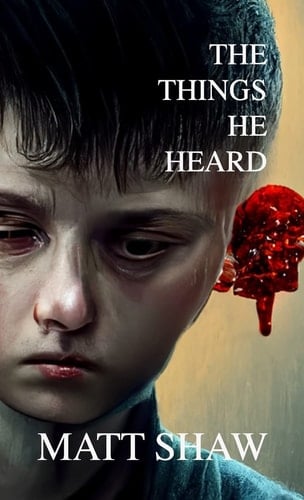 The Things He Heard A Horror Novella