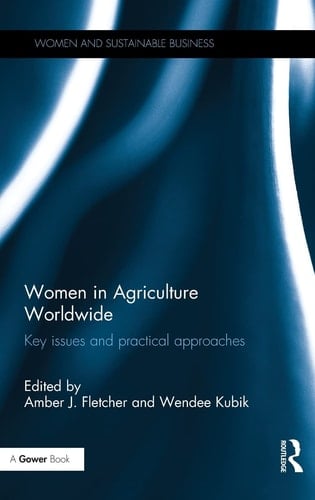 Women in Agriculture Worldwide Key Issues and Practical Approaches