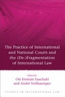 The Practice of International and National Courts and the (de-)fragmentation of International Law