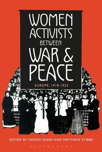 Women Activists Between War and Peace Europe, 1918-1923