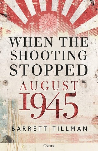 When the Shooting Stopped August 1945