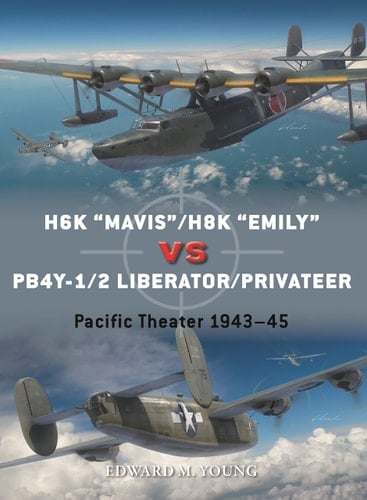 H6K “Mavis”/H8K “Emily” Vs PB4Y-1/2 Liberator/Privateer Pacific Theater 1943–45