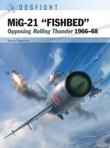 MiG-21 "FISHBED" Opposing Rolling Thunder 1966–68