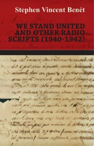 We Stand United and other Radio Scripts (1940-1942)