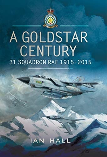 A Goldstar Century: 31 Squadron RAF, 1915–2015