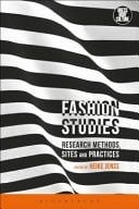 Fashion Studies Research Methods, Sites, and Practices