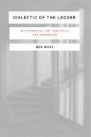 Dialectic of the Ladder Wittgenstein, the Tractatus and Modernism