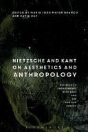 Nietzsche's Engagements with Kant and the Kantian Legacy Volume III: Nietzsche and Kant on Aesthetics and Anthropology