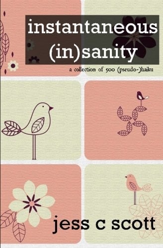 Instantaneous (In)sanity A Collection of 500 (Pseudo-)Haiku