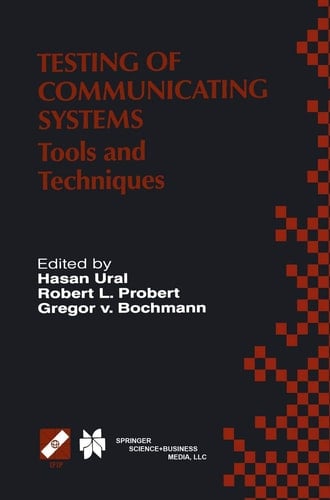 Testing of Communicating Systems Tools and Techniques. IFIP TC6/WG6.1 13th International Conference on Testing of Communicating Systems (TestCom 2000), August 29–September 1, 2000, Ottawa, Canada